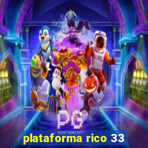 plataforma rico 33